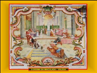 O DOGMA DA IMACULADA -  VÁLEGA 