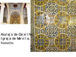 Azulejo de Caixilho, Igreja de Marvila, Santarém 