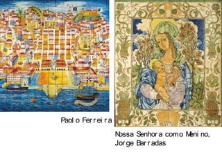 Paolo FerreiraNossa Senhora com o Menino,Jorge Barradas