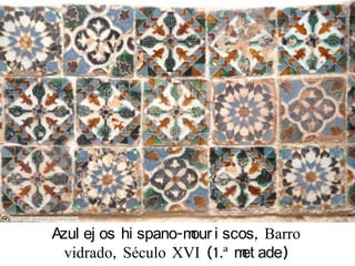 Azulejos hispano-mouriscos, Barro vidrado, Século XVI (1.ª metade)