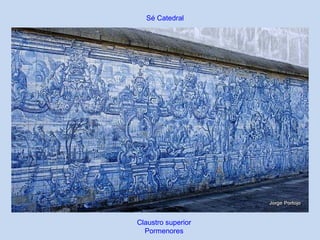 Sé Catedral
Claustro superior
Pormenores
 