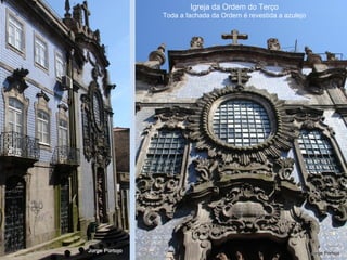 Igreja da Ordem do Terço
Toda a fachada da Ordem é revestida a azulejo
 