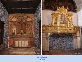 Sé Catedral
Capelas
 