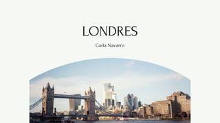 LONDRES
Carla Navarro
 