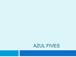 AZUL FIVES

 