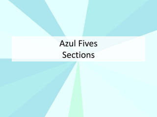 Azul Fives
Sections
 