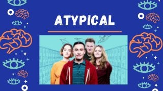 ATYPICAL


 
