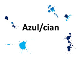 Azul/cian
 