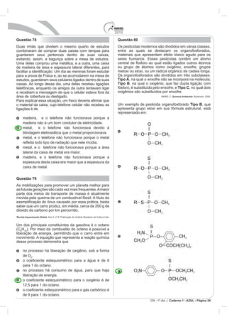 2010
CN - 1º dia | Caderno 1 - AZUL - Página 24
Questão 78
Questão 79
Revista Aquecimento Global.
8
H18
de O .
Questão 80
Tipo A
Tipo B
Tipo C
Química Ambiental.
Tipo B
 