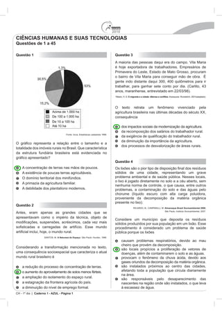 2010
CH - 1º dia | Caderno 1 - AZUL - Página 1
Questão 1
Fonte: Incra, Estatísticas cadastrais 1998.
plantations
Questão 2
SANTOS, M. A Natureza do Espaço
Questão 3
Questão 4
RIC Almanaque Brasil Socioambiental 2008.
na área.
CIÊNCIAS HUMANAS E SUAS TECNOLOGIAS
Questões de 1 a 45
 