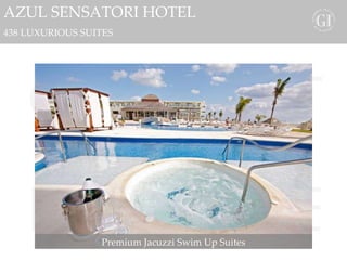 GOURMET INCLUSIVE AZUL SENSATORI HOTEL 438 LUXURIOUS SUITES Premium Jacuzzi Swim Up Suites 
