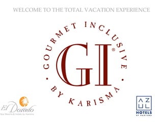 WELCOME TO THE TOTAL VACATION EXPERIENCE 