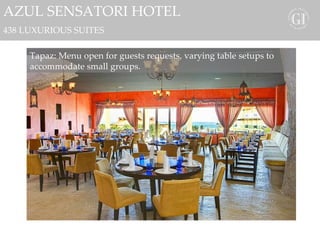 AZUL SENSATORI HOTEL 438 LUXURIOUS SUITES Tapaz: Menu open for guests requests, varying table setups to accommodate small groups. 
