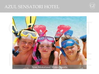 GOURMET INCLUSIVE Non Motorized Water Sports AZUL SENSATORI HOTEL 