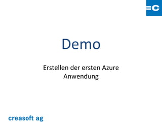 Demo
Erstellen der ersten Azure
        Anwendung
 
