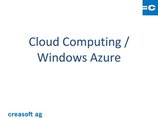 Cloud Computing /
 Windows Azure
 
