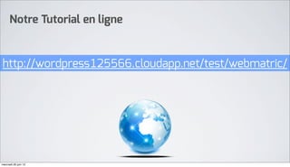 Notre Tutorial en ligne


http://wordpress125566.cloudapp.net/test/webmatric/




mercredi 20 juin 12
 