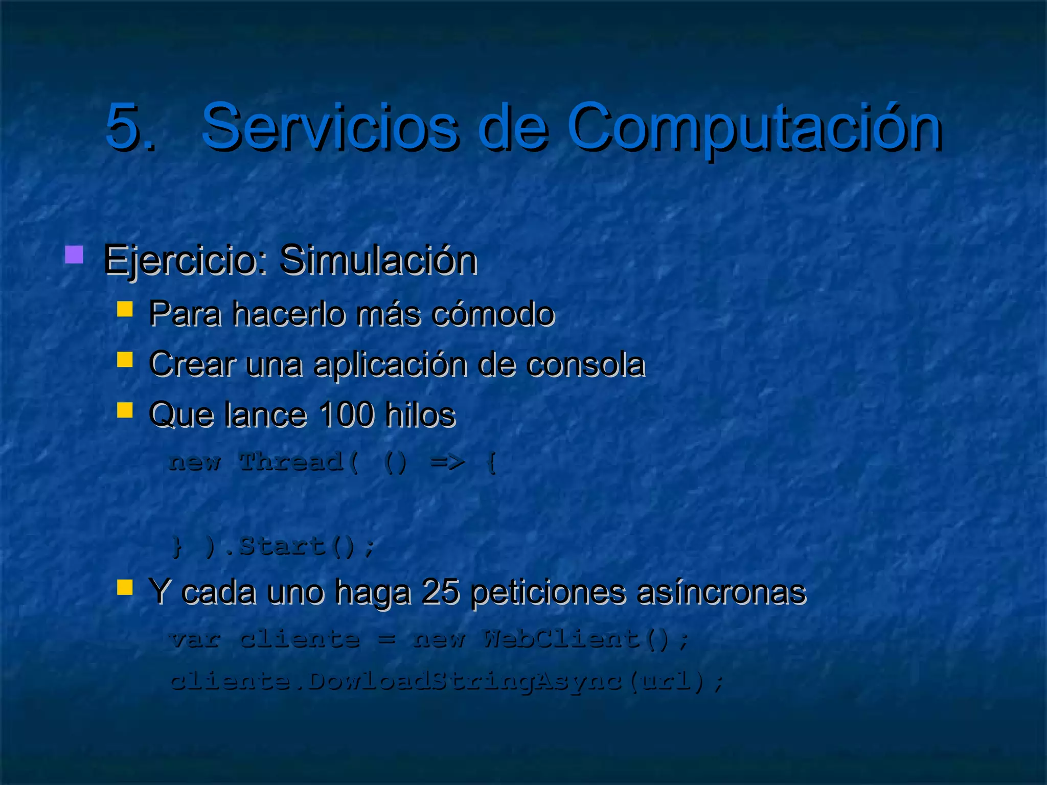 4. Servicios de Almacenamiento

   Ejercicio: Crear una página
     Que cree colas
     Que permita añadir y consultar el metadata
     Que permita escribir y leer mensajes
 