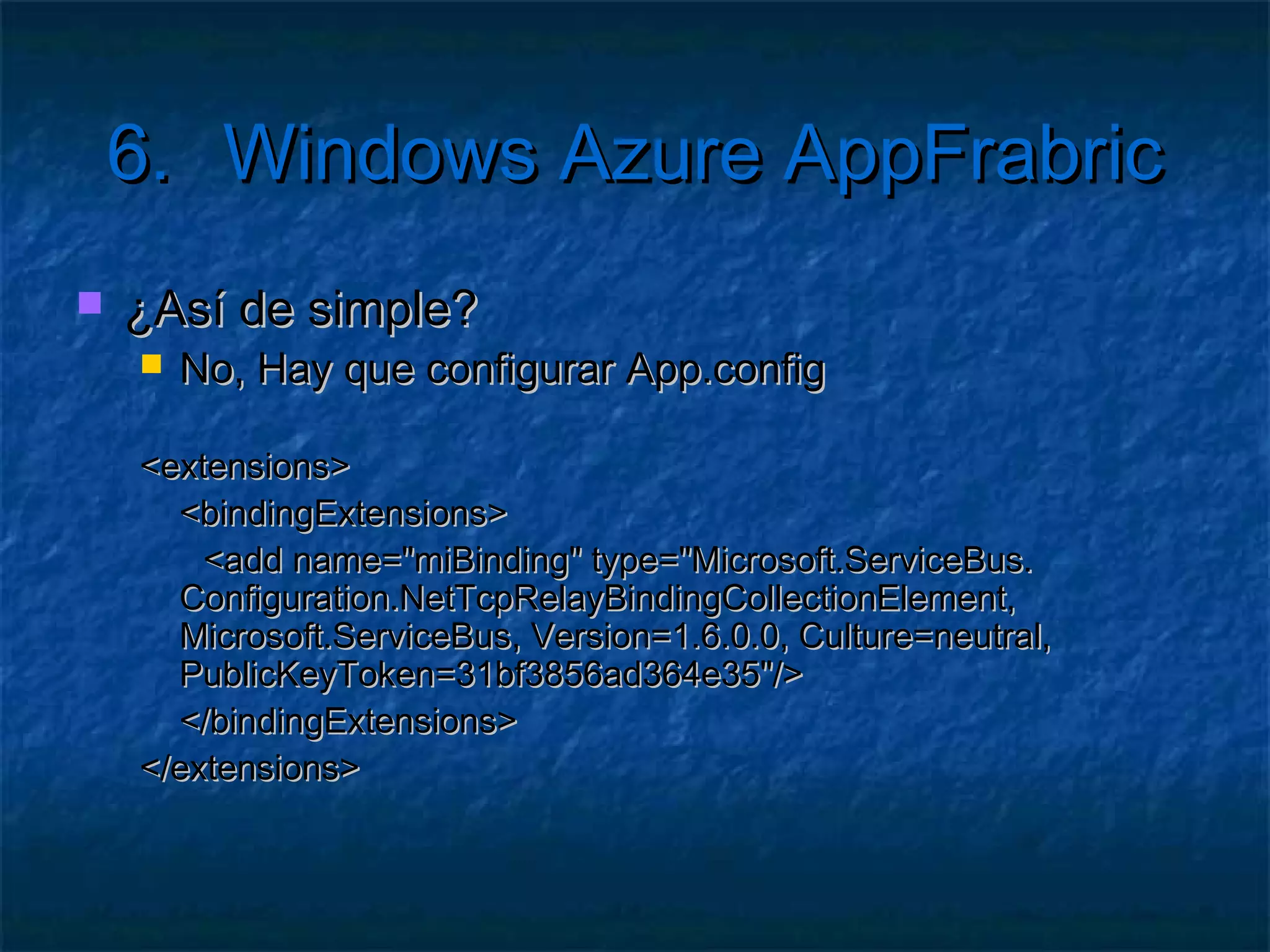 6.      Windows Azure AppFrabric

   ¿Me lo repites?
     Antes
     Después
 