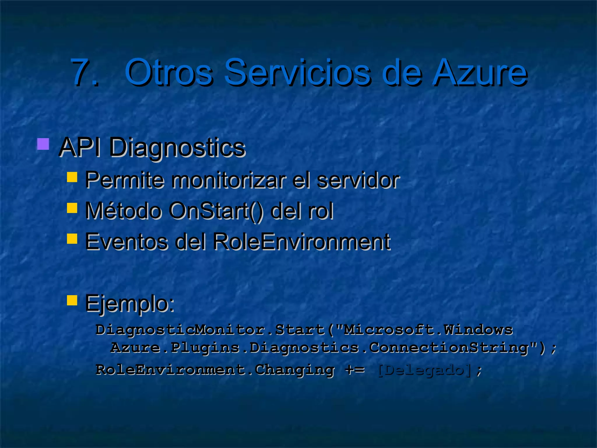 6.         Windows Azure AppFrabric
   Access Control Services (ACS)
       Identidad, autenticación y autorización
       Es fácil de mantener en una red local
       Pero difícil en cloud
       Tokens de seguridad
 