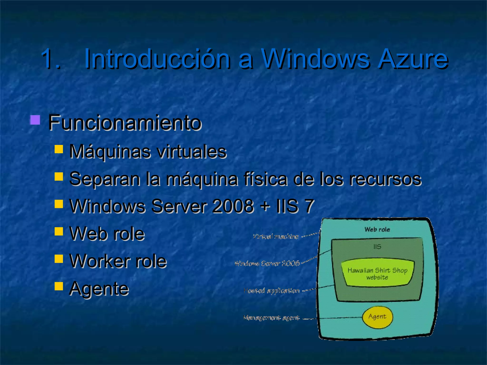 1.     Introducción a Windows Azure

   Ejecutable en servidores paralelos
 