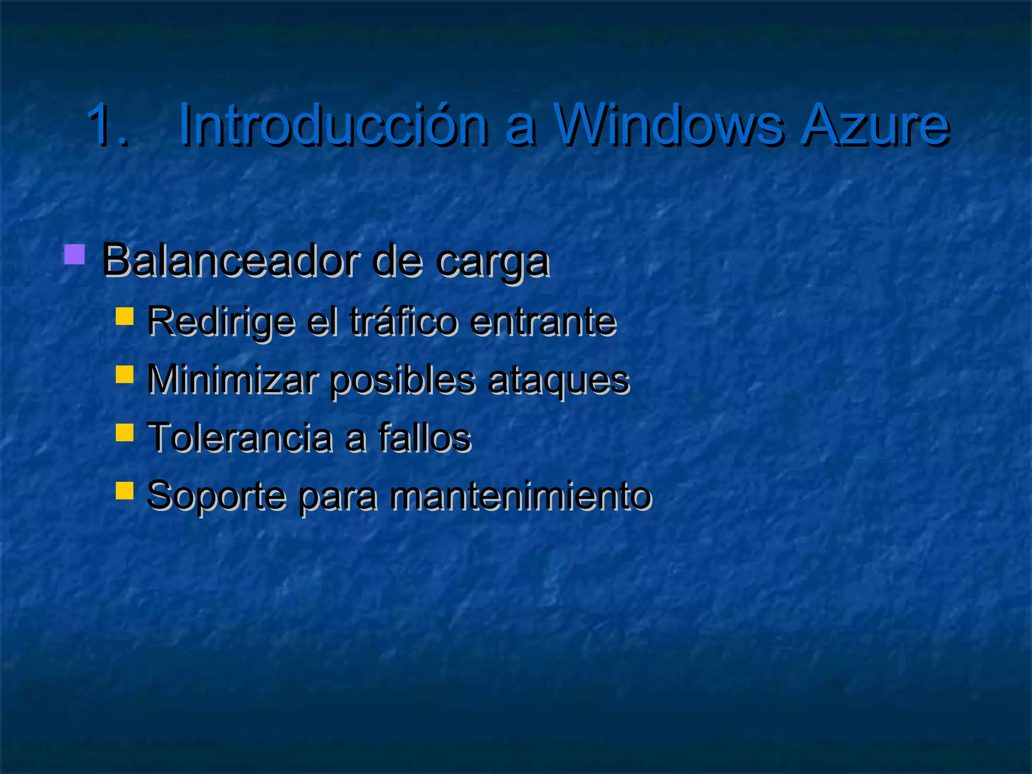 1.     Introducción a Windows Azure

   Otros componentes de la infraestructura
 