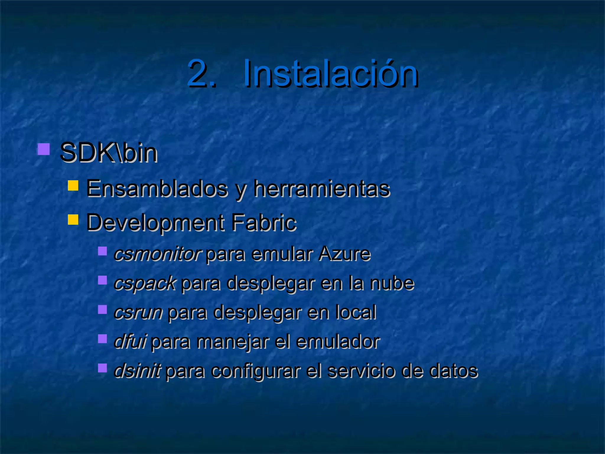 2.                     Instalación
   Windows Azure SDK

        http://www.windowsazure.com/es-es/develop/net/


   Versiones
       Última 1.6
       Cada versión cambia cosas… 
 