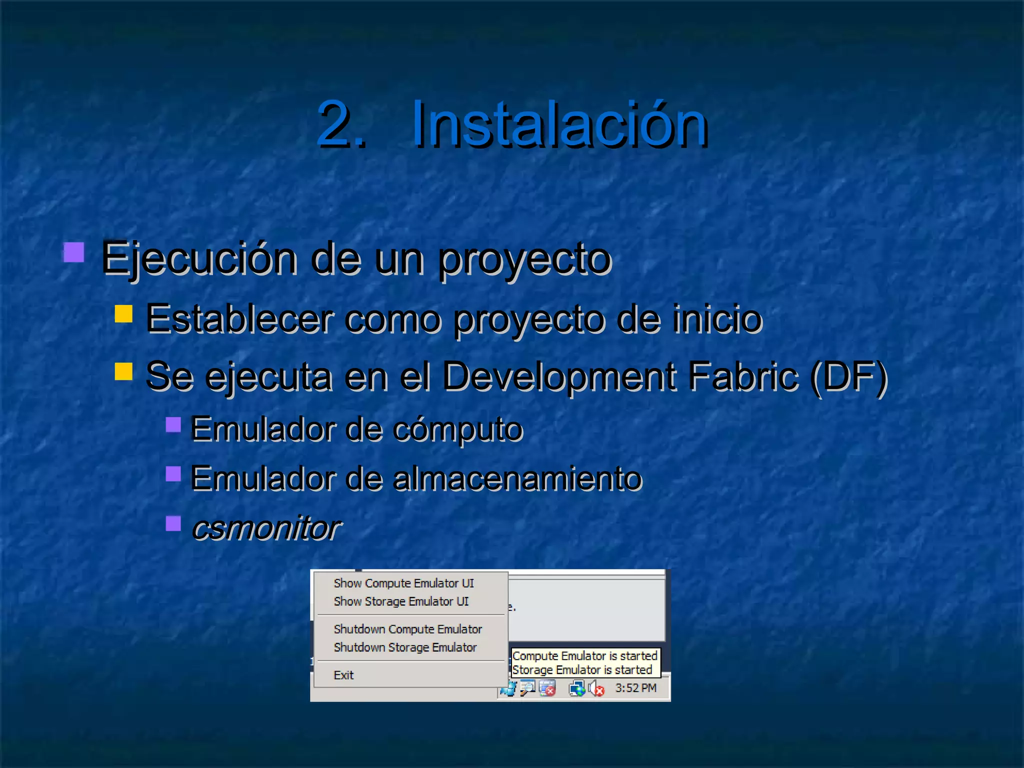 2.                     Instalación

   Despliegue de aplicaciones
     Windows      Azure Development Portal
        https://windows.azure.com/

     Suscripción/Evaluación
        Tarjeta de crédito o…
        http://windowsazurepass.com/
        JUANALVARADO
 