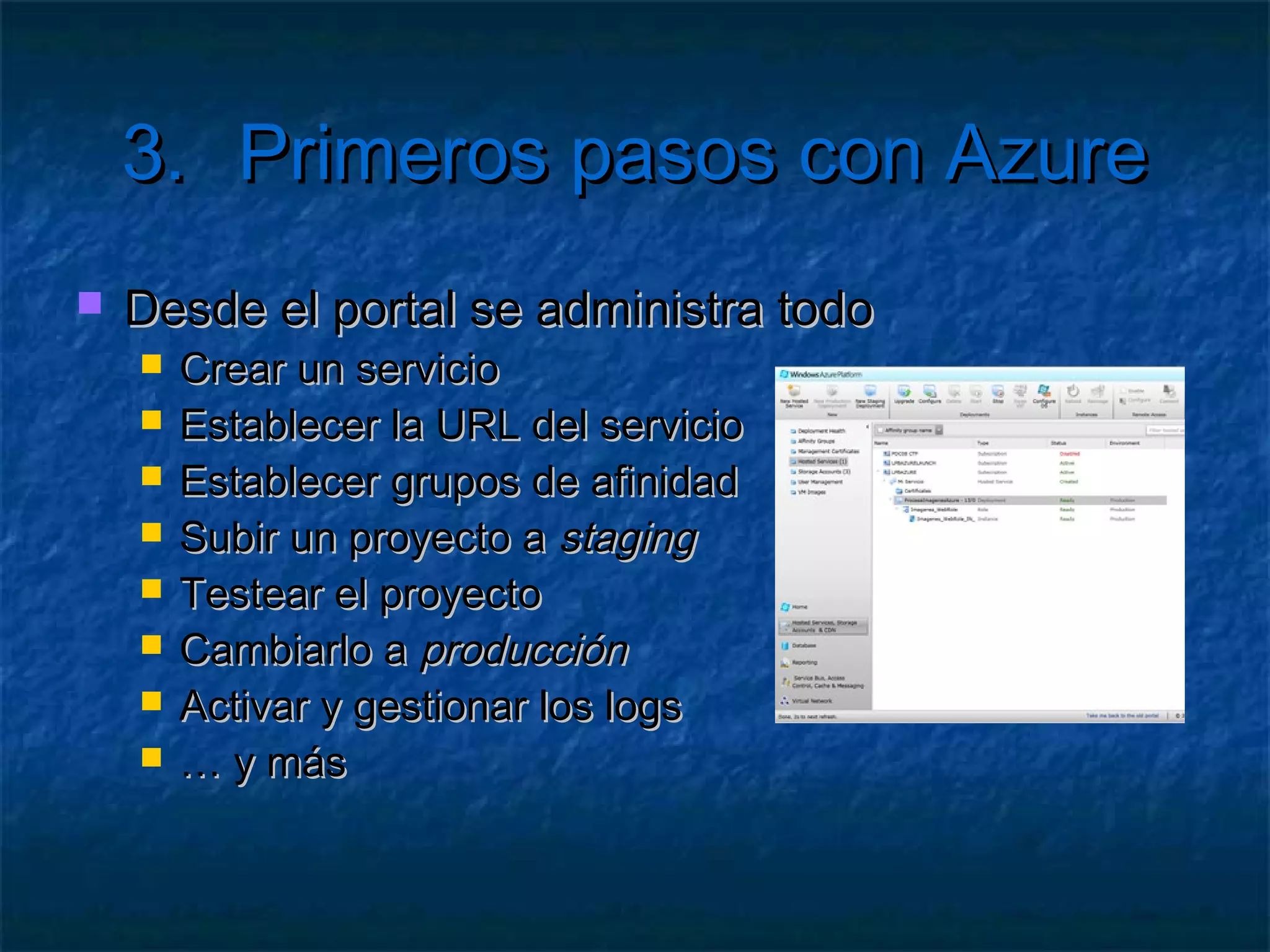 3.      Primeros pasos con Azure

    Creación de una aplicación Azure
    Conversión de una aplicación existente
 