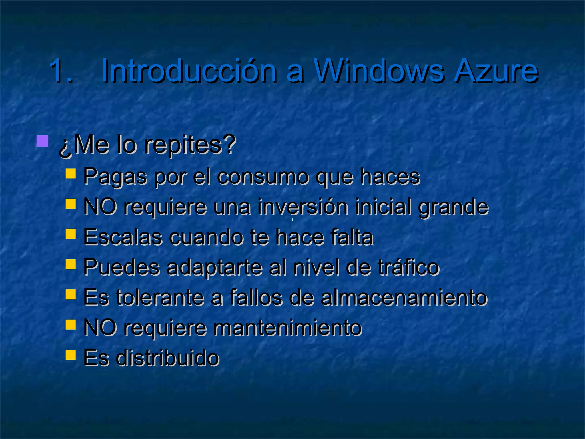 1.     Introducción a Windows Azure

   ¿Por qué usar Cloud?
 