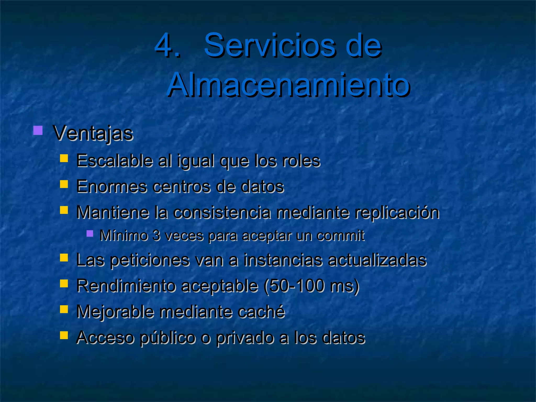4. Servicios de Almacenamiento

   Windows Azure Storage
   Securización y acceso a recursos
   SQL Azure Database
   Servicios de BI con SQL Azure Reporting
   Sincronización con SQL Azure Data Sync
 