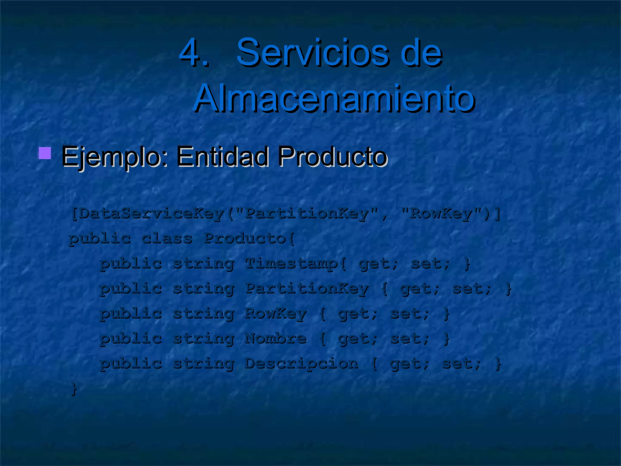 4. Servicios de Almacenamiento




        Table Service
 