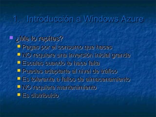 1.     Introducción a Windows Azure

   ¿Por qué usar Cloud?
 