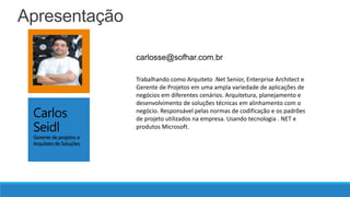 Apresentação

Trabalhando como Arquiteto .Net Senior, Enterprise Architect e
Gerente de Projetos em uma ampla variedade de aplicações de
negócios em diferentes cenários. Arquitetura, planejamento e
desenvolvimento de soluções técnicas em alinhamento com o
negócio. Responsável pelas normas de codificação e os padrões
de projeto utilizados na empresa. Usando tecnologia . NET e
produtos Microsoft.

 