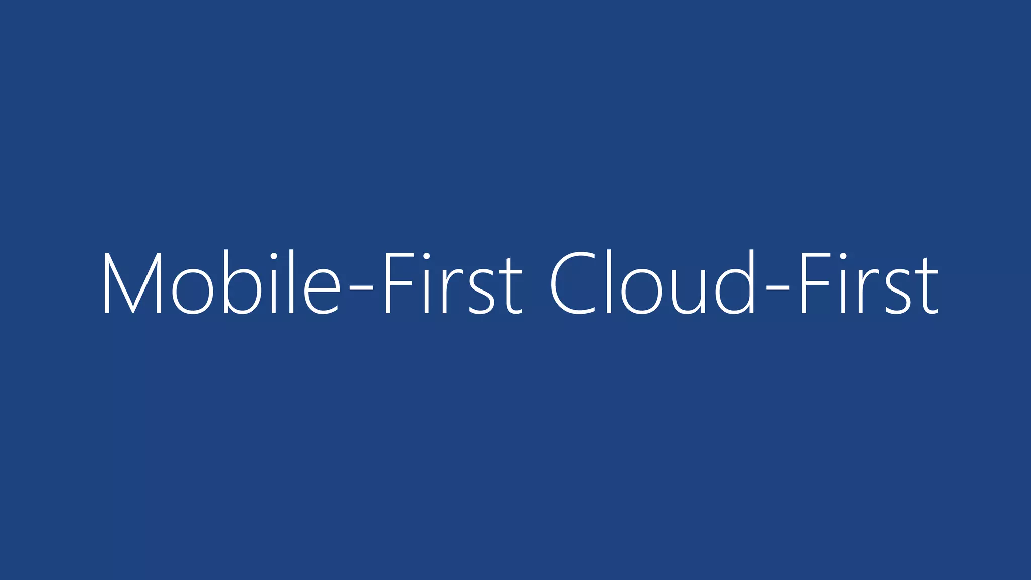 Mobile-First Cloud-First  
