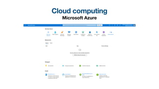 Cloud computing
Microsoft Azure
 