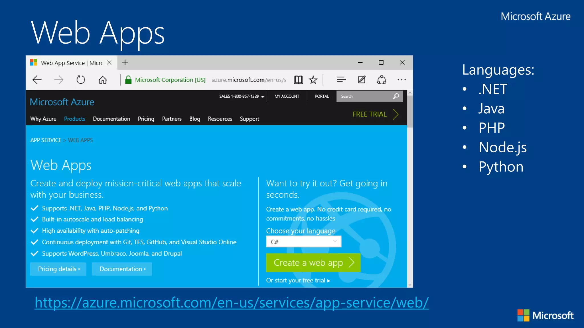 Web Apps
https://azure.microsoft.com/en-us/services/app-service/web/
Languages:
• .NET
• Java
• PHP
• Node.js
• Python
 