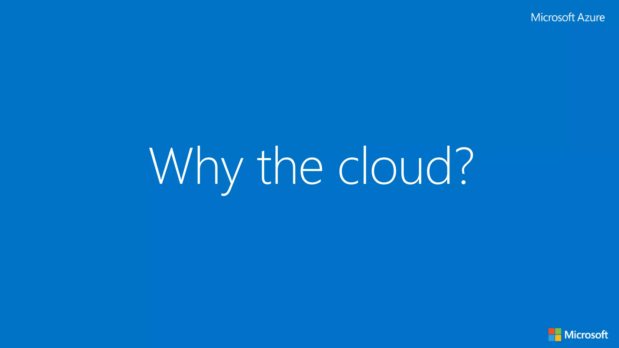 Why the cloud?
 