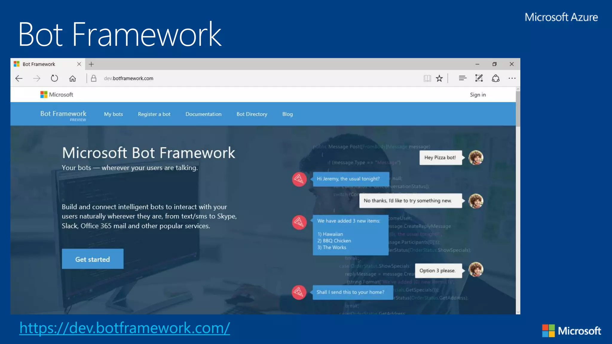 Bot Framework
https://dev.botframework.com/
 