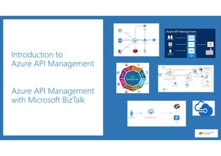 Introduction to
Azure API Management
Azure API Management
with Microsoft BizTalk
 