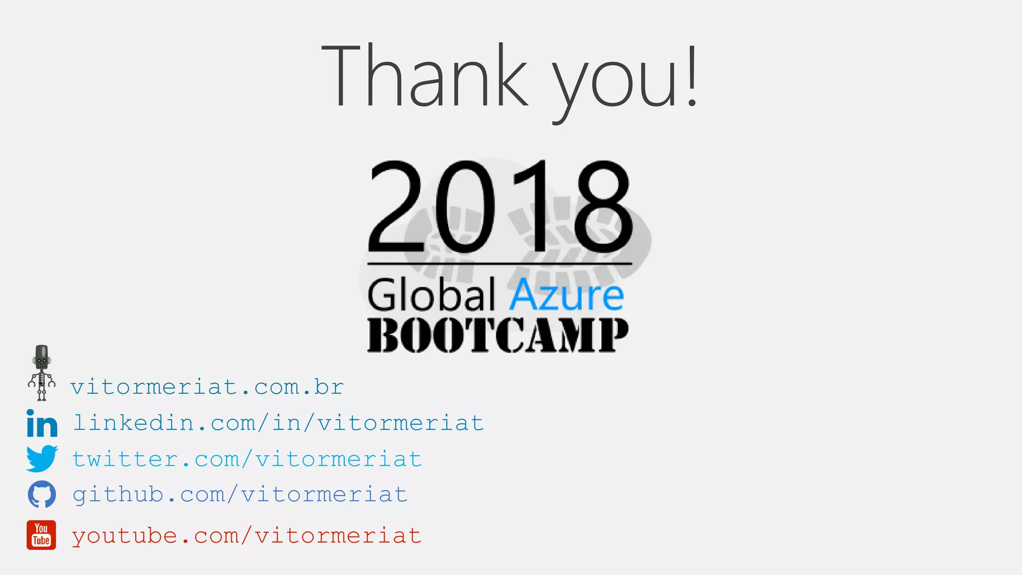 vitormeriat.com.br
linkedin.com/in/vitormeriat
twitter.com/vitormeriat
github.com/vitormeriat
youtube.com/vitormeriat
Thank you!
 