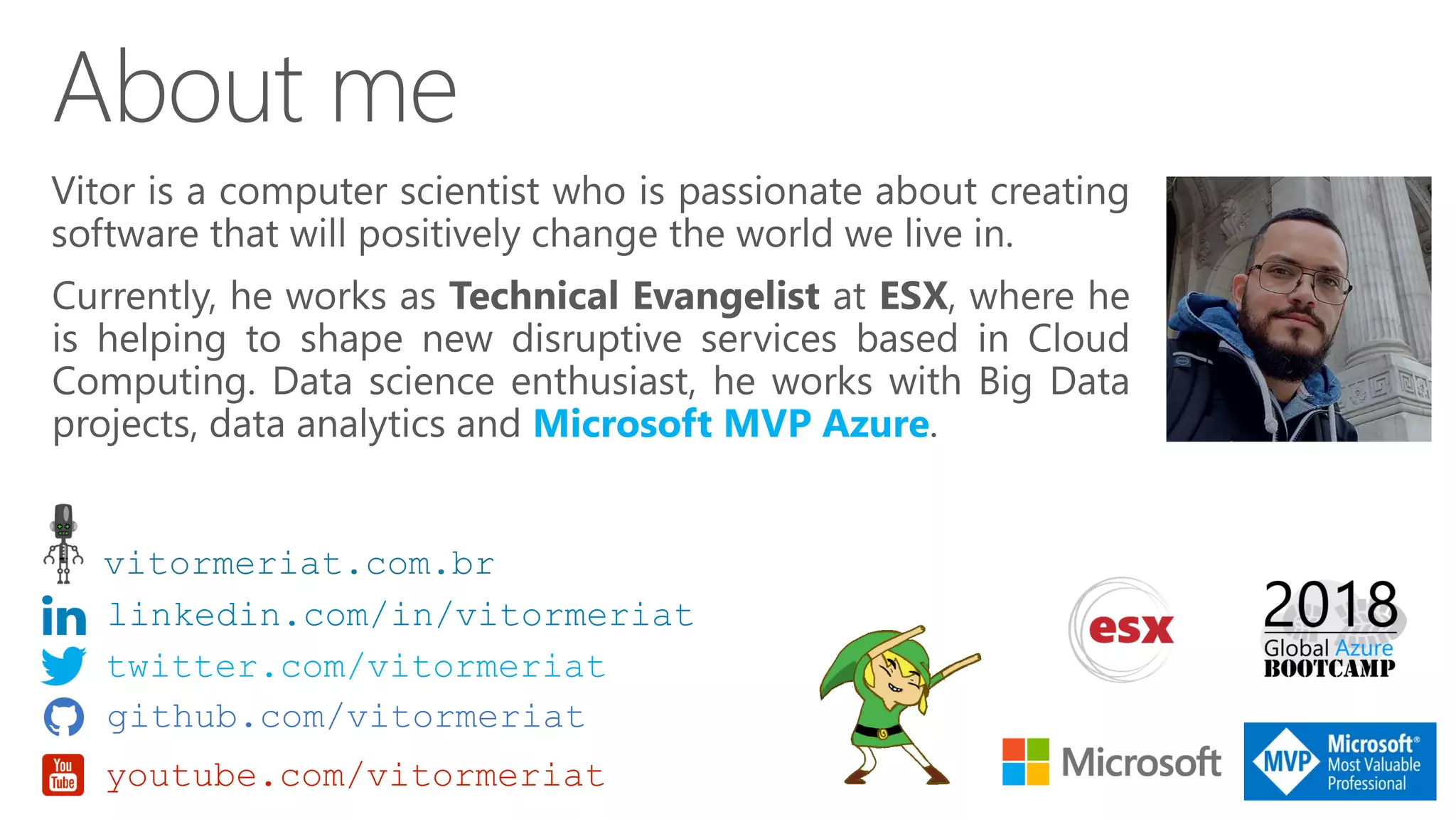 Microsoft MVP Azure
vitormeriat.com.br
linkedin.com/in/vitormeriat
twitter.com/vitormeriat
github.com/vitormeriat
youtube.com/vitormeriat
 