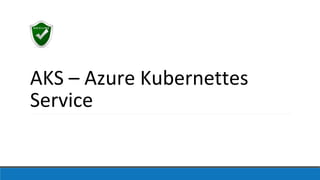 AKS – Azure Kubernettes
Service
SECURE SOFTWARE LIFE CYCLE
 