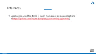 - CONFIDENTIAL -
References
❖ Application used for demo is taken from azure demo applications
(https://github.com/Azure-Samples/azure-voting-app-redis)
 