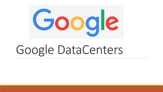 Google DataCenters
 