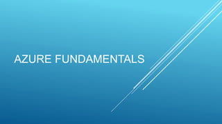 AZURE FUNDAMENTALS
 