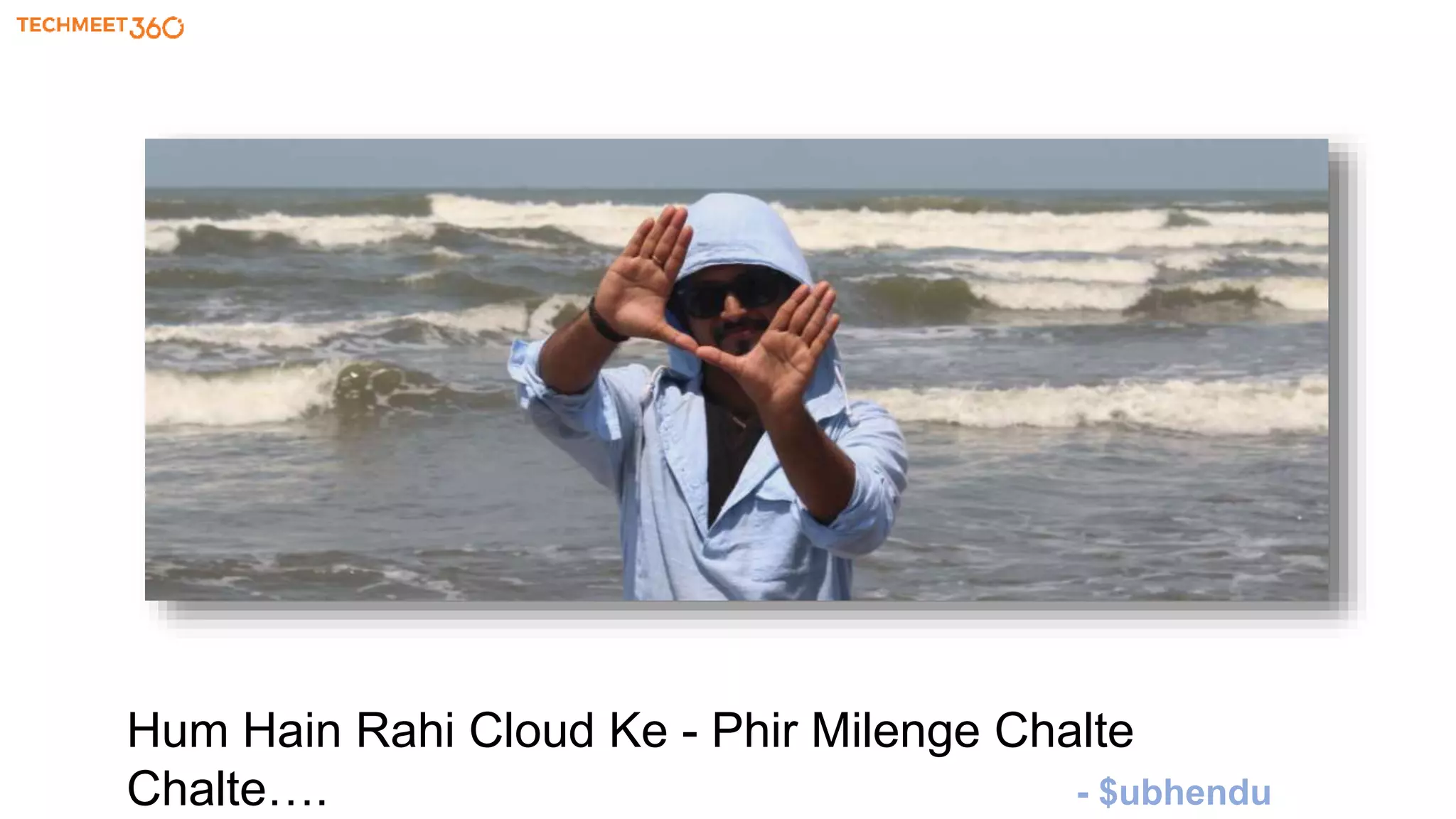 Hum Hain Rahi Cloud Ke - Phir Milenge Chalte
Chalte…. - $ubhendu
 