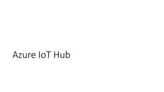 Azure IoT Hub
 