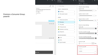 Provision a Consumer Group:
powerbi
 
