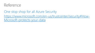 https://www.microsoft.com/en-us/trustcenter/security#How-
Microsoft-protects-your-data
 